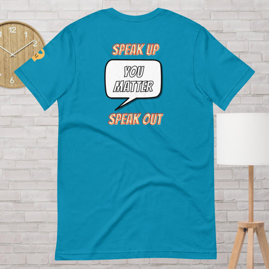 Speak Up You Matter T-Shirt